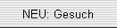 NEU: Gesuch